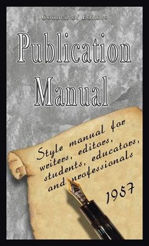 Publication Manual - Style Manual for Writers, Editors, Students, Educators, and Professionals 1957