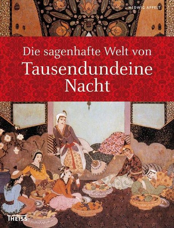 Die sagenhafte Welt von Tausendundeine (1001) Nacht