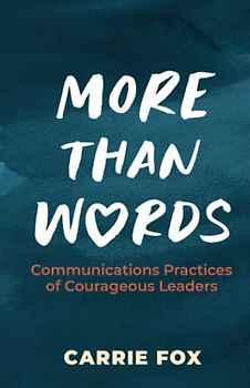 More Than Words: Communications Practices of Courageous Leaders