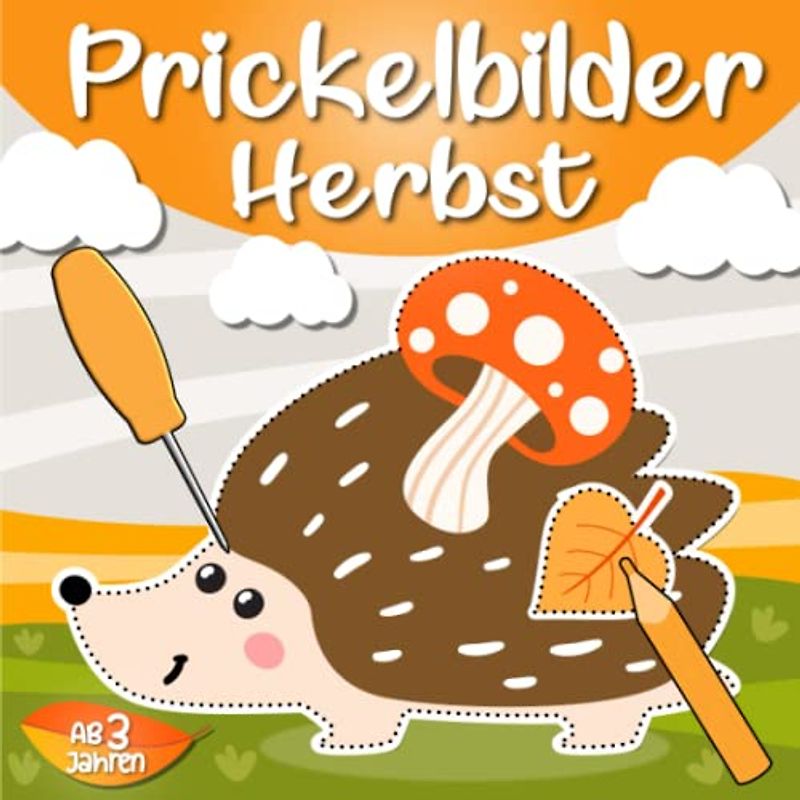 Prickelbilder Herbst ab 3 Jahren: Prickelset Kinder ab 3 - Herbst Basteln Prickeln, Malen und Ausschneiden! - Herbst Bastelbuch für Kinder ab 3 Jahren, Prickelbuch Herbst für Jungen und Mädchen