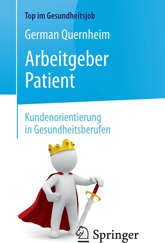 Arbeitgeber Patient - Kundenorientierung in Gesundheitsberufen