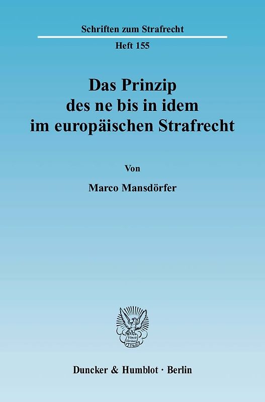 Das Prinzip des ne bis in idem im europäischen Strafrecht.