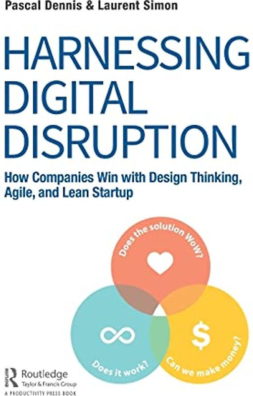 Harnessing Digital Disruption: How Companies Win with Design Thinking, Agile, and Lean Startup
