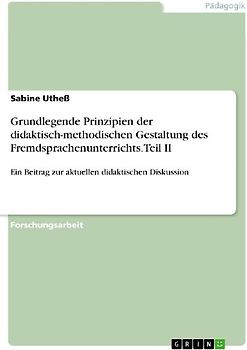 Grundlegende Prinzipien der didaktisch-methodischen Gestaltung des Fremdsprachenunterrichts.Teil II