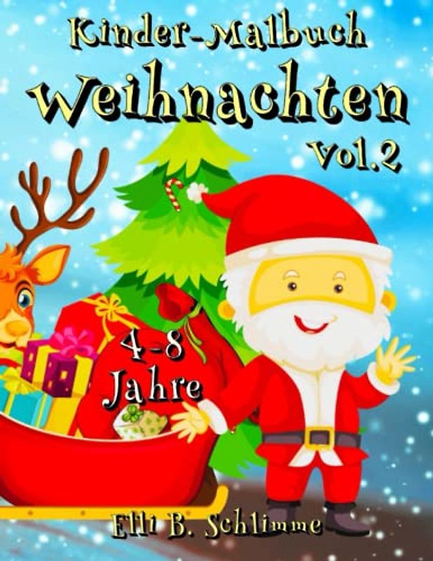 Kinder-Malbuch Weihnachten 4-8 Jahre Vol.2: Der Spaß geht weiter mit weiteren 52 Seiten voller Winter- und Weihnachtsbilder. Male sie an!