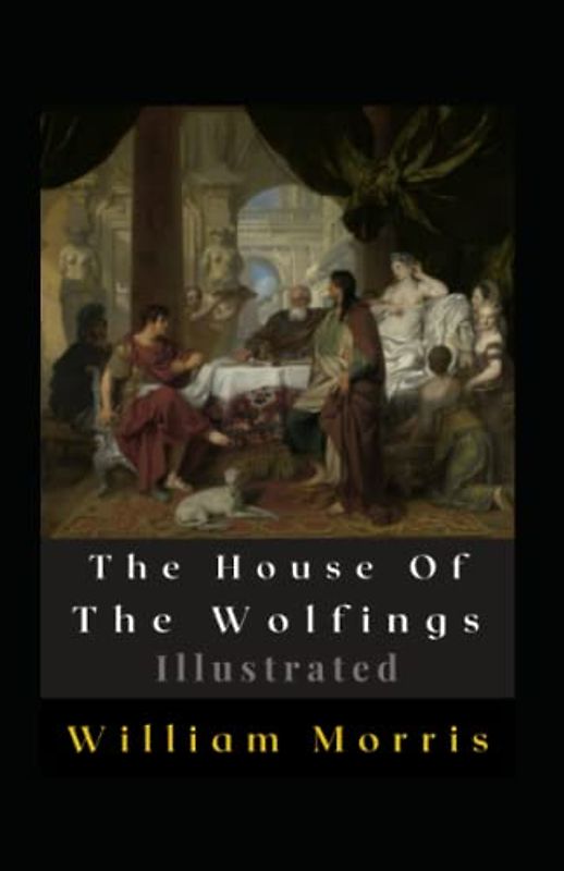 The House Of The Wolfings Illustrated