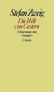 Stefan Zweig. Gesammelte Werke in Einzelbänden / Die Welt von Gestern