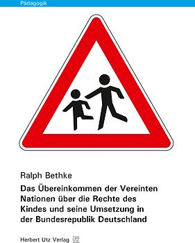 Das Übereinkommen der Vereinten Nationen über die Rechte des Kindes und seine Umsetzung in der Bundesrepublik Deutschland