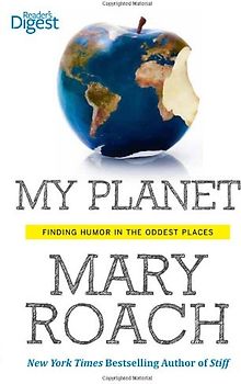 My Planet: Finding Humor in the Oddest Places - Roach, Mary