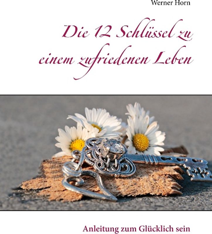 Die 12 Schlüssel zu einem zufriedenen Leben