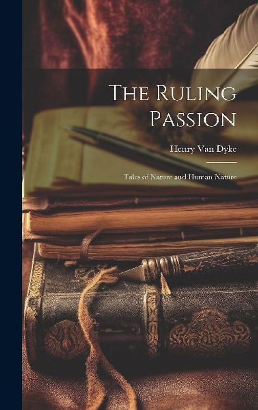 The Ruling Passion: Tales of Nature and Human Nature