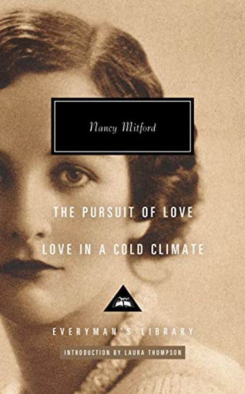 The Pursuit of Love / Love in a Cold Climate: Introduction by Laura Thompson (Everyman's Library (Cloth))