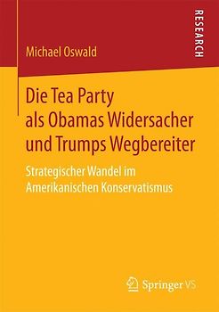 Die Tea Party als Obamas Widersacher und Trumps Wegbereiter