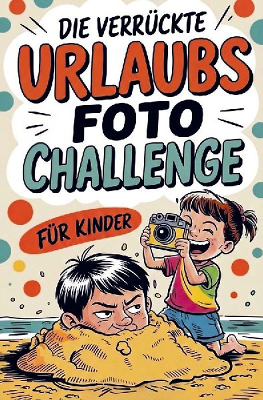 Die verrückte Urlaubsfoto Challenge für Kinder