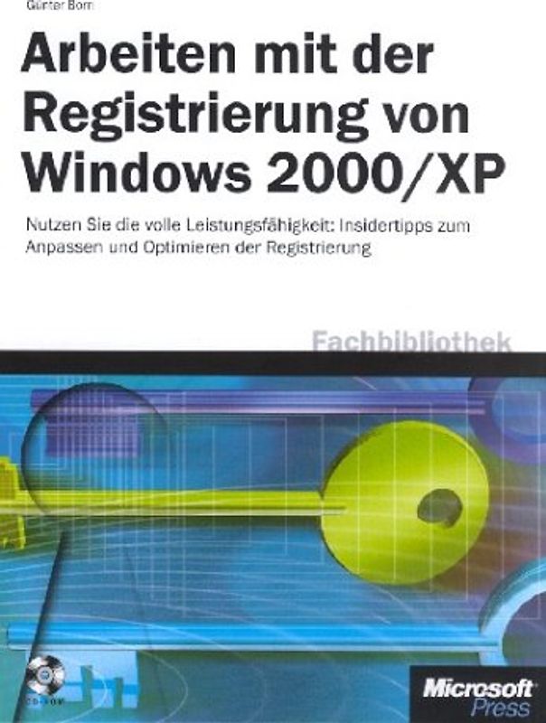 Arbeiten mit der Registrierung von Windows 2000/XP. Insidertipps zum Anpassen und zur Optimierung der Registrierung von Microsoft Client-Betriebssystemen