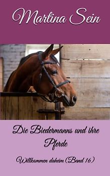 Die Biedermanns und ihre Pferde: Willkommen daheim