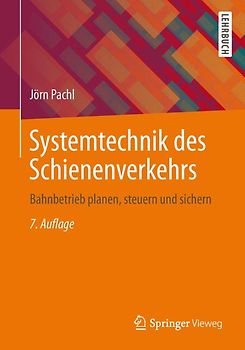 Systemtechnik des Schienenverkehrs. Bahnbetrieb planen, steuern und sichern