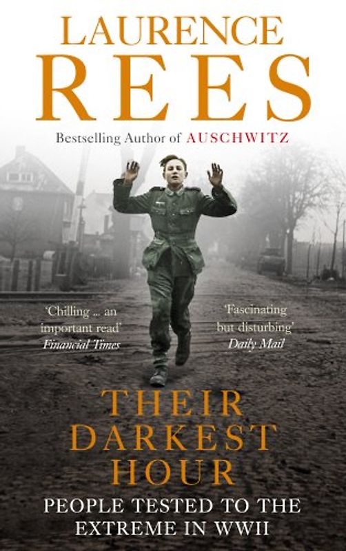 Their Darkest Hour: People Tested to the Extreme in WWII - Rees, Laurence