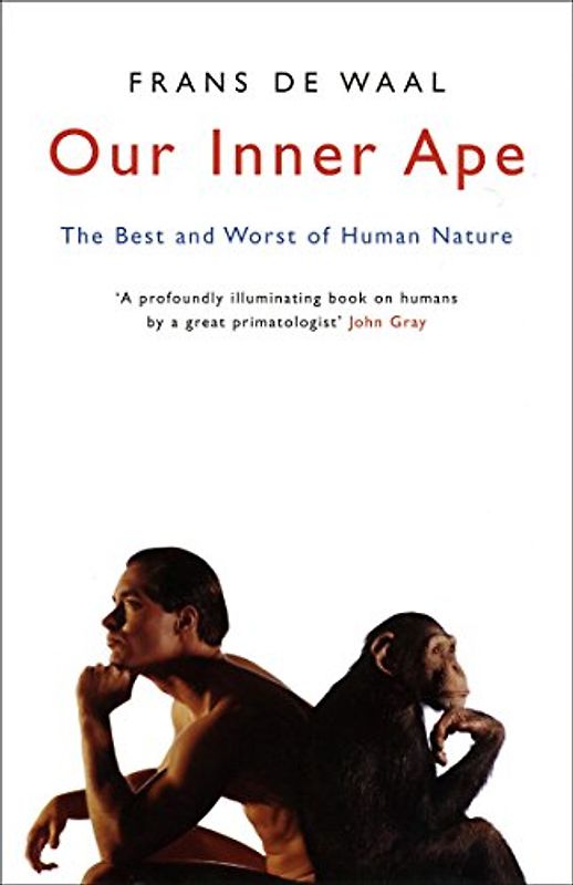 Our Inner Ape: The Best and Worst of Human Nature - Waal, Frans de