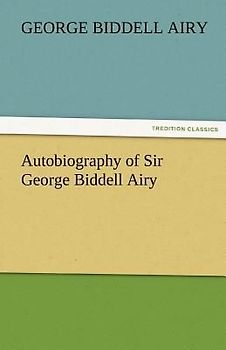 Autobiography of Sir George Biddell Airy