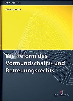 Die Reform des Vormundschafts- und Betreuungsrechts