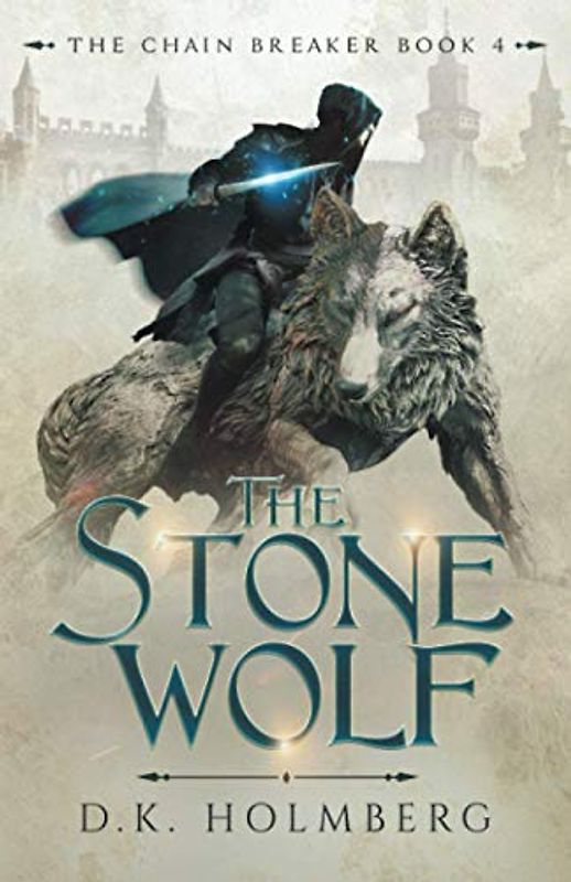 The Stone Wolf (The Chain Breaker, Band 4)
