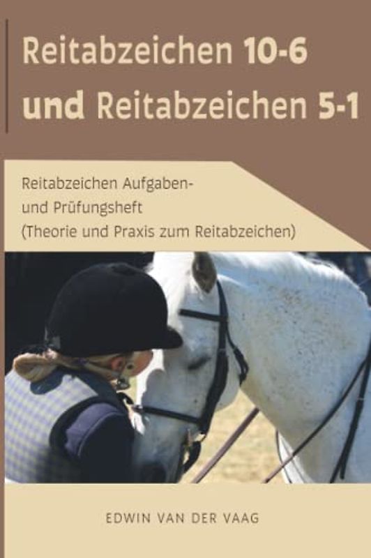 Reitabzeichen 10-6 und Reitabzeichen 5-1: Reitabzeichen Aufgaben- und Prüfungsheft (Theorie und Praxis zum Reitabzeichen)