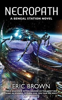 Necropath: Book One of the Bengal Station Trilogy (Bengal Station Novels) - Eric Brown