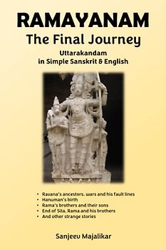 RAMAYANAM The Final Journey: Uttarakandam in Simple Sanskrit & English