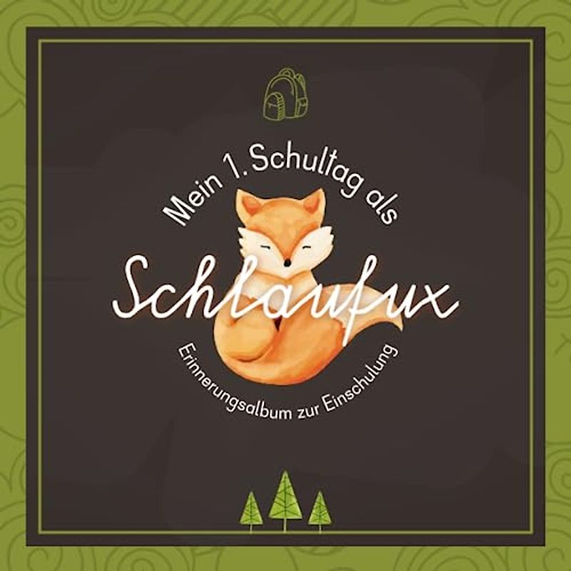 Mein 1.Schultag als Schlaufux I Erinnerungsalbum zur Einschulung: Gästebuch & Eintragbuch mit Fragen an das Schulkind über den Schulstart in die 1. ... Geschenkidee für die Schultüte I 21x21 cm