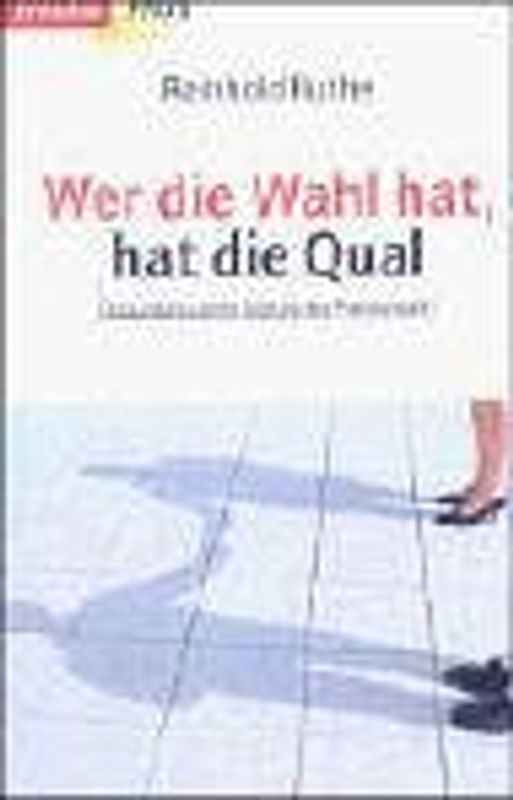 Wer die Wahl hat, hat die Qual ...