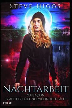 Nachtarbeit: Blue Moon - Ermittler für ungewöhnliche Fälle