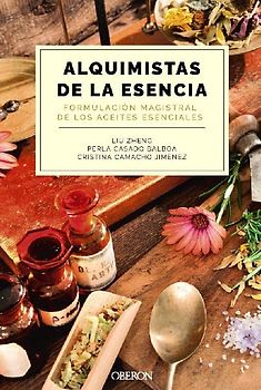 Alquimistas de la esencia. Formulación magistral de los aceites esenciales