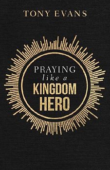 Praying Like a Kingdom Hero
