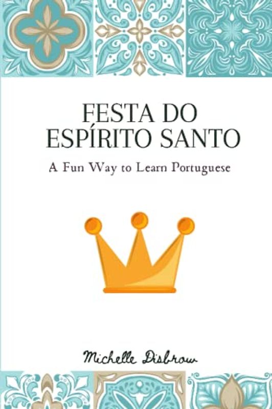 Festa do Espirito Santo: A Fun Way to Learn Portuguese