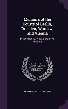 Memoirs of the Courts of Berlin, Dresden, Warsaw, and Vienna