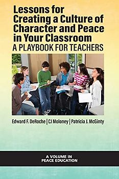 Lessons for Creating a Culture of Character and Peace in Your Classroom: A Playbook for Teachers (Peace Education)