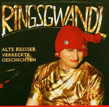 Georg Ringsgwandl - Alte Reisser-Verreckte Geschichten