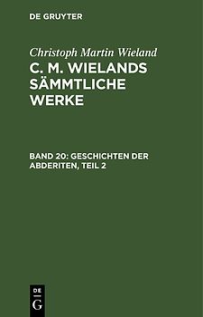 Christoph Martin Wieland: C. M. Wielands Sämmtliche Werke / Geschichten der Abderiten, Teil 2