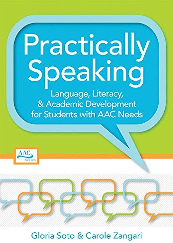 Practically Speaking: Language, Literacy, and Academic Development for Students with AAC Needs