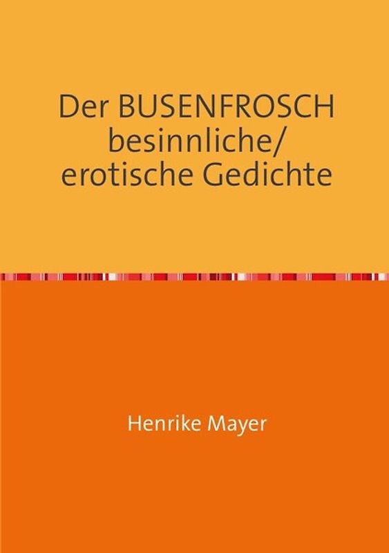 Der BUSENFROSCH besinnliche/erotische Gedichte