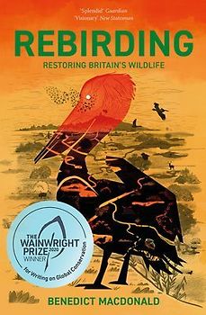 Rebirding: Winner of the Wainwright Prize for Writing on Global Conservation