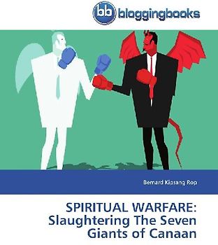 SPIRITUAL WARFARE: Slaughtering The Seven Giants of Canaan