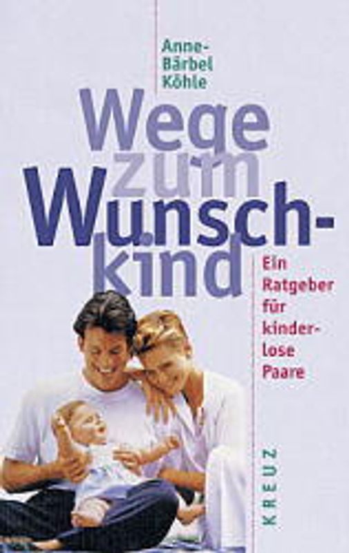 Wege zum Wunschkind. Ein Ratgeber für kinderlose Paare