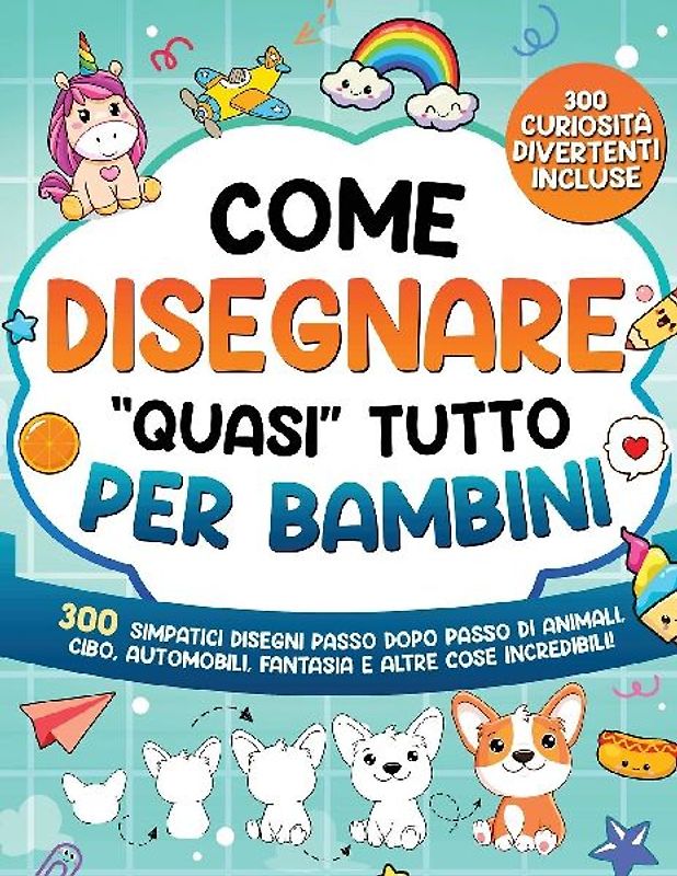 Come Disegnare "quasi" Tutto per Bambini