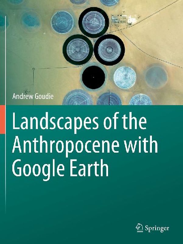 Landscapes of the Anthropocene with Google Earth