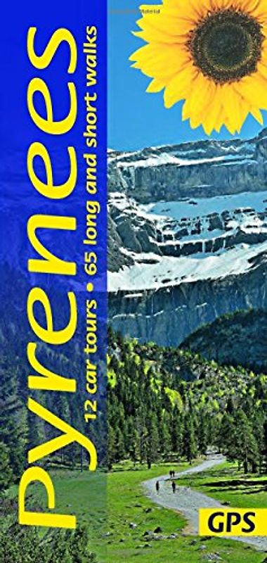 Pyrenees Sunflower Guide: 65 long and short walks with detailed maps and GPS; 12 car tours with pull-out map (Sunflower Walking & Touring Guide)