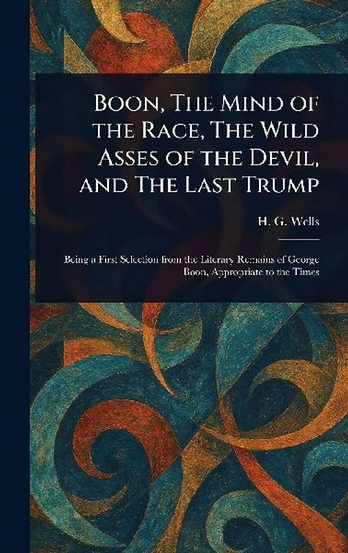 Boon, The Mind of the Race, The Wild Asses of the Devil, and The Last Trump