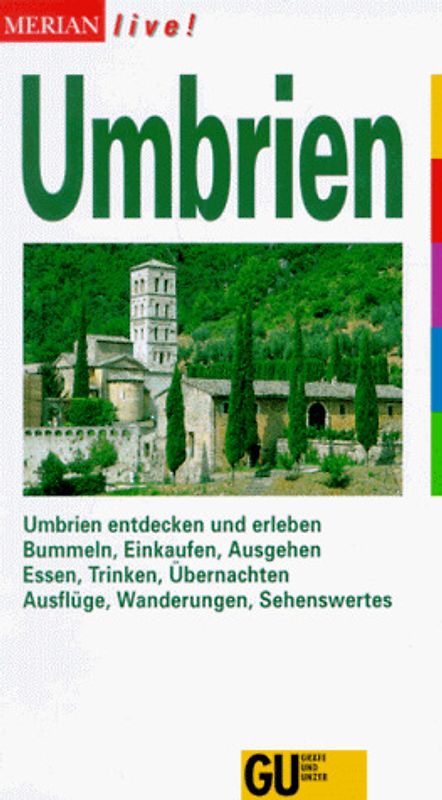Umbrien. Umbrien entdecken und erleben. Baden, Bummeln, Ausgehen. Essen, Trinken, Übernachten. Ausflüge, Wanderungen, Sehenswertes