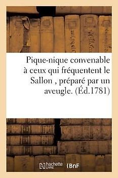 Pique-Nique Convenable À Ceux Qui Fréquentent Le Sallon, Préparé Par Un Aveugle.